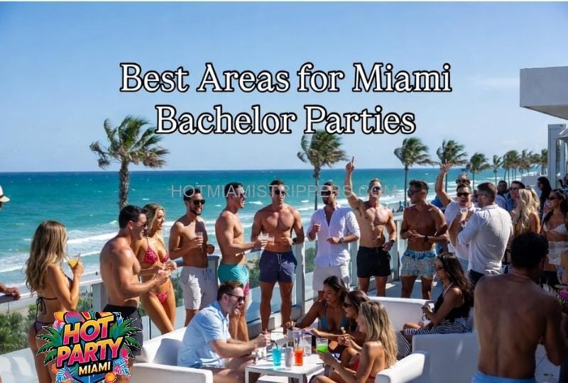 best areas in Miami for bachelor party celebrations and nightlife