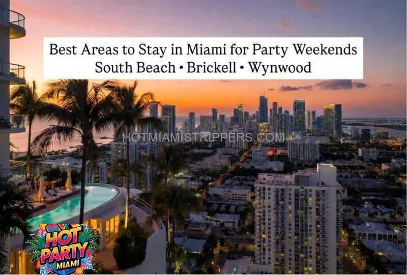 Best areas to stay in Miami for party weekends with luxury high rise nightlife and vacation vibe