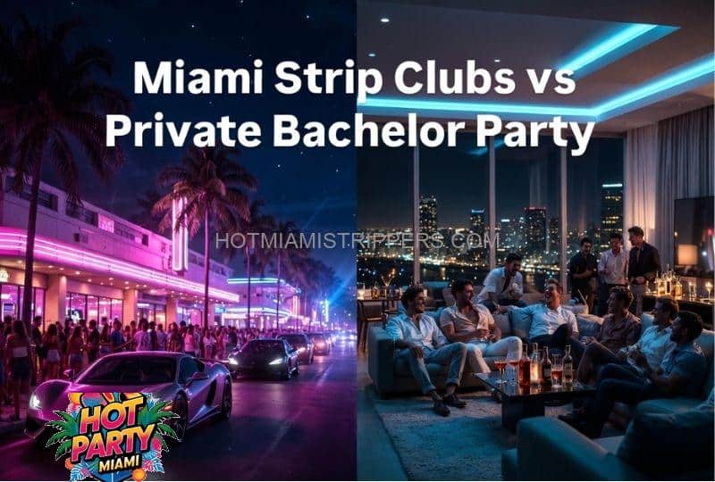 Miami strip clubs versus private bachelor party entertainment comparison