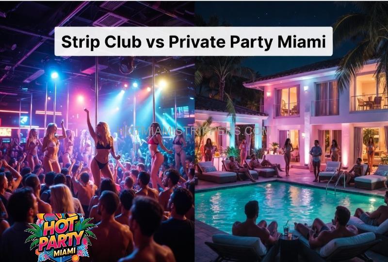 Miami strip club vs private party comparison experience