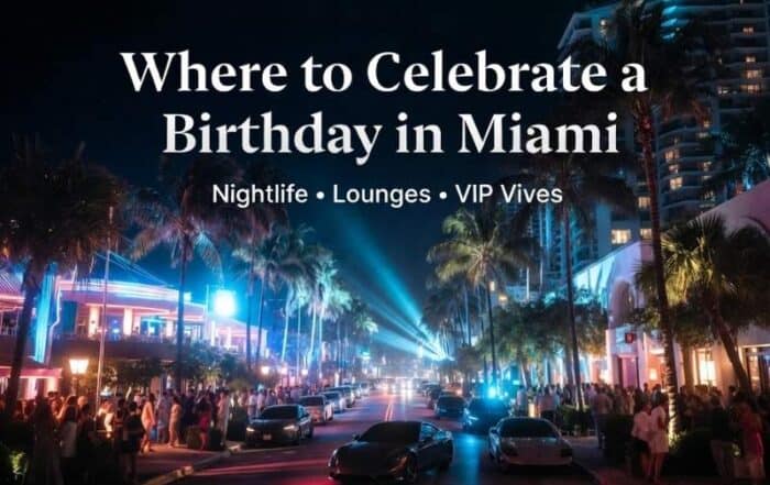 Where to celebrate a birthday in Miami with nightlife lounges rooftop bars and VIP party vibe